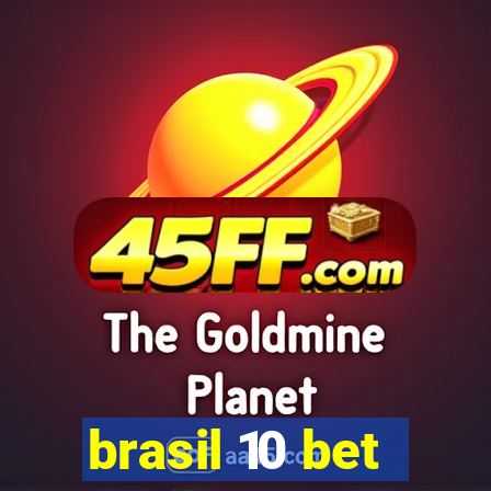 brasil 10 bet